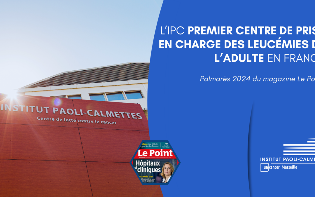 L’IPC premier Centre de prise en charge des leucémies de l’adulte en France !